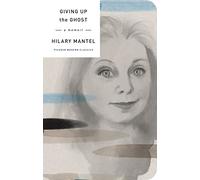 Giving Up the Ghost: Hilary Mantel (Picador Modern Classics)