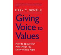 Giving Voice to Values: How to Speak Your Mind When You Know What's Right by Gentile, Mary C. (March 2, 2012) Paperback