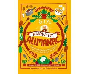 GIY's Know-it-Allmanac: The ultimate family guide to growing and cooking food through the year