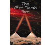 Giza Death Star: The Paleophysics of the Great Pyramid and the Military Complex at Giza