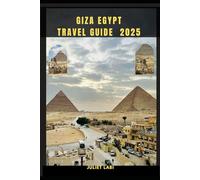 GIZA EGYPT TRAVEL GUIDE 2025 (THE TRAVELING EYE FOR DIFFERENT DESTINATION ACROSS THE CONTINENT)