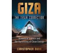 Giza: The Tesla Connection : Acoustical Science and the Harvesting of Clean Energy