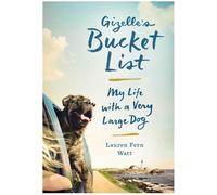 Gizelle's Bucket List: My Life With A Very Large Dog