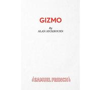 Gizmo: A Play (Acting Edition)