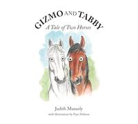 GIZMO and TABBY: A Tale of Two Horses