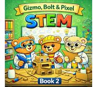 Gizmo, Bolt, & Pixel: STEM Adventures - Volume 2: Hands-On Engineering & Problem-Solving Coloring Book for Kids
