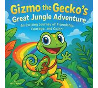 Gizmo the Gecko’s Great Jungle Adventure: Children's Storybooks| An Exciting Journey of Friendship, Courage, and Color! | Adventure| Animals| Gecko| ... 30 Pages| Size 8.5 x 8.5 (Childrens Books)