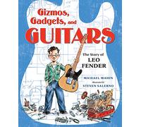 Gizmos, Gadgets, and Guitars: The Story of Leo Fender