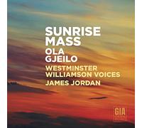 GJEILO/WESTMINSTER WILLIAMSON VOICES/JORDAN - Sunrise Mass