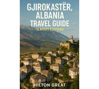 Gjirokaster, Albania Travel Guide (Latest Edition): Top Attractions, Local Insights & Expert Tips