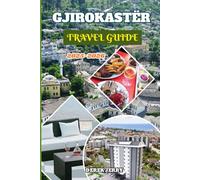 GJIROKASTËR TRAVEL GUIDE 2025-2026: Experience Gjirokastër’s Beauty from Cobbled Streets to Mountain Views with Authentic Culture and Local Adventures