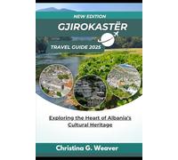 Gjirokastër Travel Guide 2025: Exploring the Heart of Albania’s Cultural Heritage