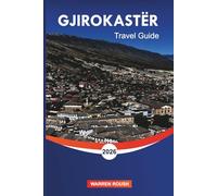 GJIROKASTËR Travel Guide 2026: Festivals, Food, and Heritage Experiences in Albania’s Stone City