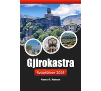 Gjirokastra Reiseführer 2026: Entdecken Sie versteckte Schätze, alte Burgen, reiche Geschichte, lokale Küche und Tipps in Albanien