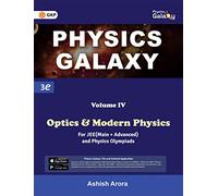 Gkp Physics Galaxy - Optics & Modern Physics for Jee (Main & Advanced): Vol. IV - Optics & Modern Physics (3rd edition) by Ashish Arora
