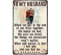 GKYAN 8X12 IN Father's Day Sign To My Husband When We Get To The End Of Our Lives Together Metal Tin Sign Men Women,Wall Decor for Bars,Restaurants,Cafes Pubs Tin Metal Bee, wje-A01