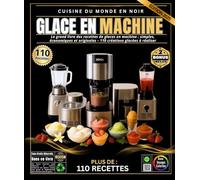 Glace en Machine: Le grand livre des recettes de glaces en machine : simples, économiques et originales - 110 créations glacées à réaliser avec Ninja ... glace, blender puissant et machine à granités