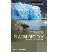Glacial Geology: Ice Sheets and Landforms, 2nd Edition
