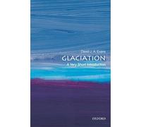 Glaciation: A Very Short Introduction (Very Short Introductions)