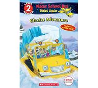 Glacier Adventure (Magic School Bus Rides Again, Level 2 Reader)