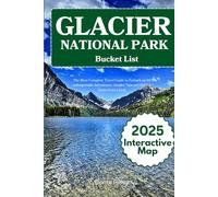 Glacier National Park Bucket List: The Most Complete Travel Guide to Embark on 66 unforgettable Adventures - Insider Tips and Hidden Gems from a local