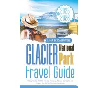 Glacier National Park Travel Guide 2025-2026: Hiking Routes, Wildlife Viewing, Camping Advice, Top Sights, and Expert Tips for Your Montana Adventure