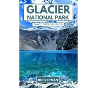 Glacier National Park Travel Guide 2025/2026: Navigate Rugged Terrain and Wildlife Encounters with Expert Advice on Safety and Sustainable Travel