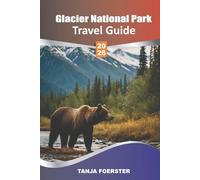 Glacier National Park Travel Guide 2026: Detailed Maps, Best Hikes, Scenic Drives, Wildlife Watching, Lodging Tips & 3-to-7 Day Itineraries for an Unforgettable Montana Adventure”