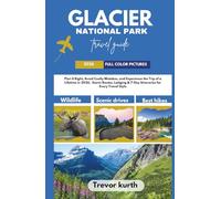 Glacier National Park Travel Guide 2026: Plan It Right, Avoid Costly Mistakes, and Experience the Trip of a Lifetime in 2026, Scenic Routes, Lodging & ... Every Travel Style (Stress free itineraries)