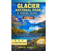 Glacier National Park Travel Guide 2026: Smart Itineraries, Insider Advice, Scenic Routes, and Practical Planning for a Memorable Montana Escape