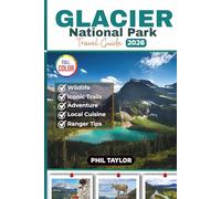 GLACIER National Park Travel Guide 2026: Your Ultimate Full Color Trip Planner for Hiking, Camping, Wildlife, and Road Trips, with Must-Know Tips for ... Perfect Adventure (GLOBIZEN Travel Guides)