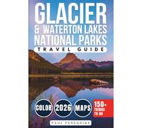 Glacier National Park Travel Guide: Including Waterton Lakes National Park (Alberta, Canada) - COLOR
