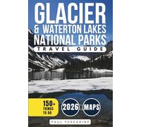 Glacier National Park Travel Guide: Including Waterton Lakes National Park (Alberta, Canada) - GRAY EDITION