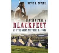 Glacier Park's Blackfeet and the Great Northern Railway