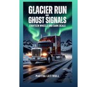 Glacier Run and Ghost Signals: Eighteen Wheels and Dark Deals