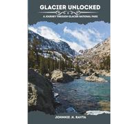 GLACIER UNLOCKED: A Journey Through Glacier National Park