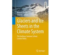Glaciers and Ice Sheets in the Climate System – The Karthaus Summer School Lecture Notes