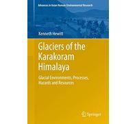 Glaciers of the Karakoram Himalaya: Glacial Environments, Processes, Hazards and Resources: 4 (Advances in Asian Human-Environmental Research)