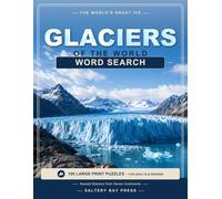 Glaciers of the World Word Search: 100 Large Print Puzzles, One Per Page, with Ice Terms, Nature Themes and Full Solutions (Nature & Earth Word Search Series)