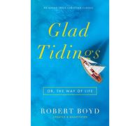 Glad Tidings: Or, The Way of Life [Updated and Annotated]