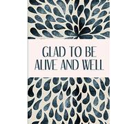 Glad to Be Alive and Well: Decorative Lined Journal Notebook Diary | Inspirational Gratitude Quote Cover