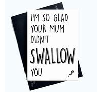 Glad Your Mum Didn't Swallow You Card Funny Rude Joke Birthday Valentines PC933