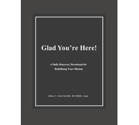 Glad You're Here!: A Daily Recovery Devotional for Redefining Your Mission