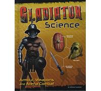 Gladiator Science: Armour, Weapons and Arena Combat (Edge Books: Warrior Science)