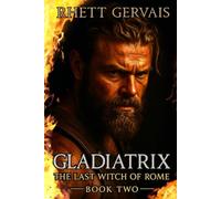 Gladiatrix: The Last Witch of Rome: Book Two: 2