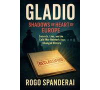 GLADIO It is not dead.: SHADOWS in HEART of EUROPE