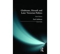 Gladstone, Disraeli and Later Victorian Politics (Seminar Studies In History)