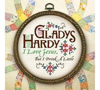 Gladys Hardy - I Love Jesus But I Drink A Little