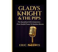 GLADYS KNIGHT & THE PIPS: The Soundtrack Of A Generation - From Soulful Tunes To Stardom Blooms
