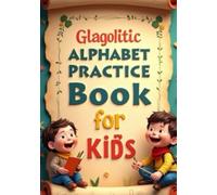 Glagolitic Alphabet Practice Book for Kids: Learn the Oldest Slavic Script with Fun Tracing Activities and Letter Pages